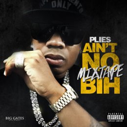 Plies - Aint No Mixtape BIH 